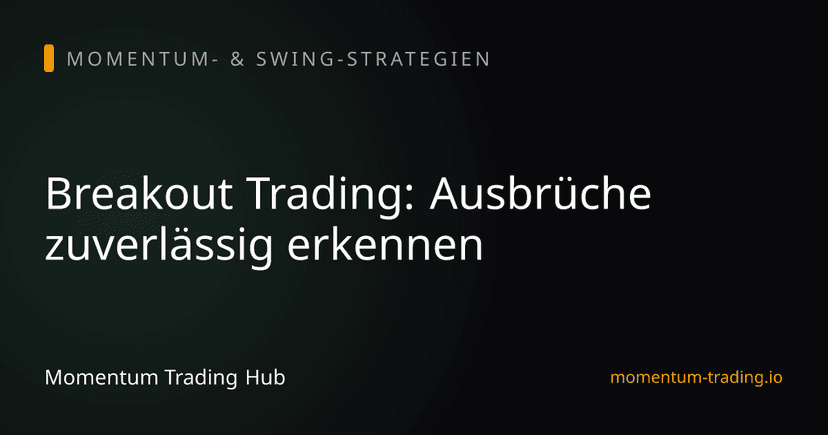 Breakout Trading: Ausbrüche zuverlässig erkennen