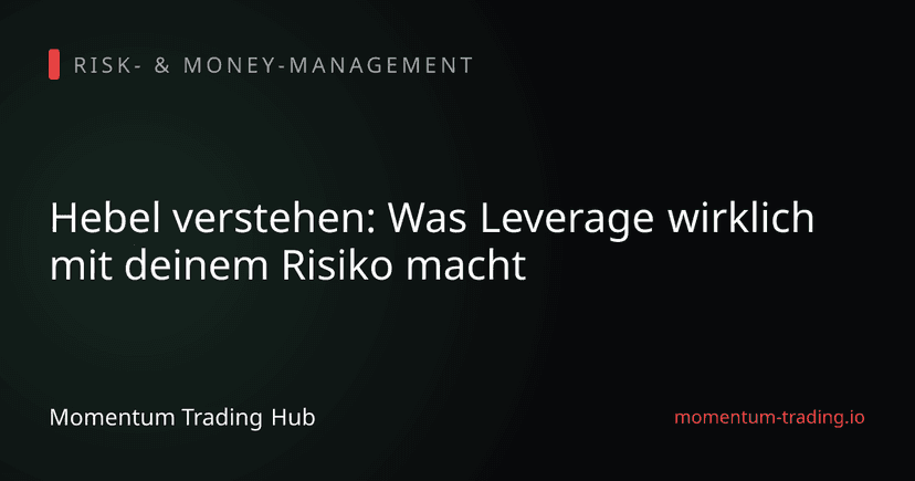Hebel verstehen: Was Leverage wirklich mit deinem Risiko macht