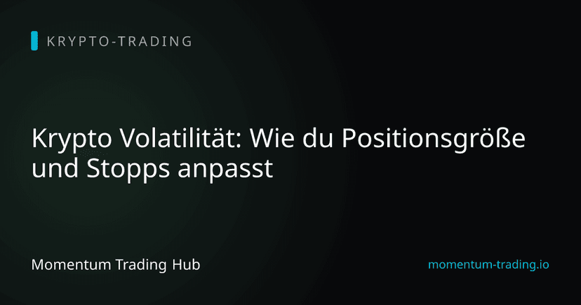 Krypto Volatilität: Wie du Positionsgröße und Stopps anpasst