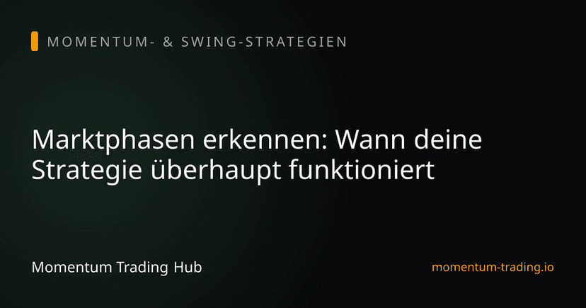 Marktphasen erkennen: Wann deine Strategie überhaupt funktioniert