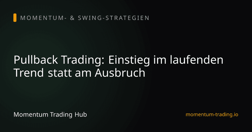 Pullback Trading: Einstieg im laufenden Trend statt am Ausbruch