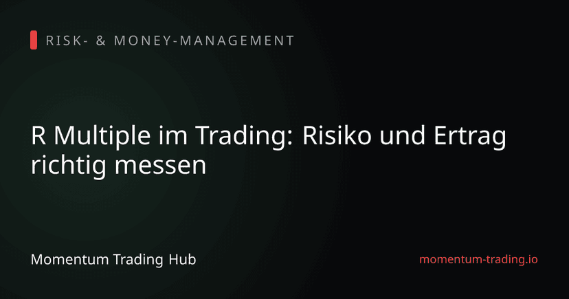 R Multiple im Trading: Risiko und Ertrag richtig messen