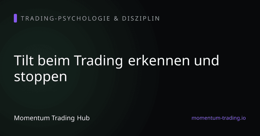 Tilt beim Trading erkennen und stoppen