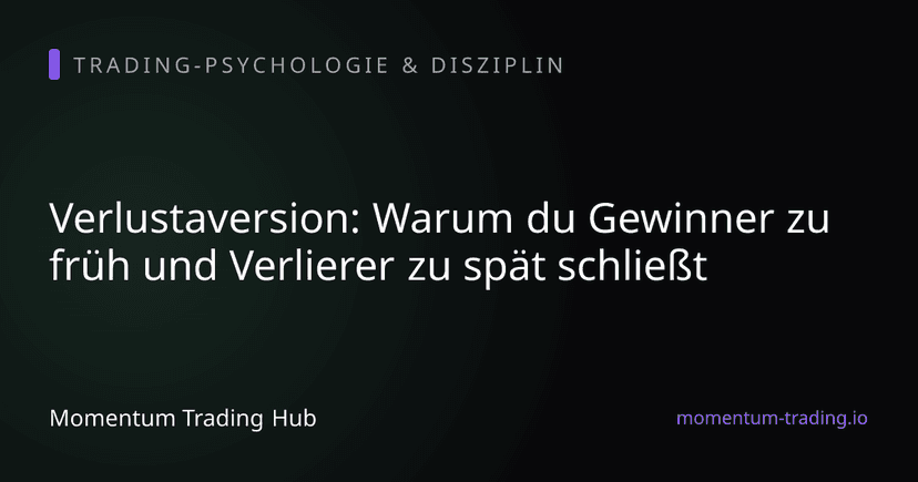 Verlustaversion: Warum du Gewinner zu früh und Verlierer zu spät schließt
