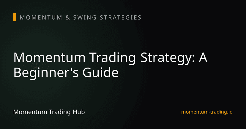 Momentum Trading Strategy: A Beginner's Guide
